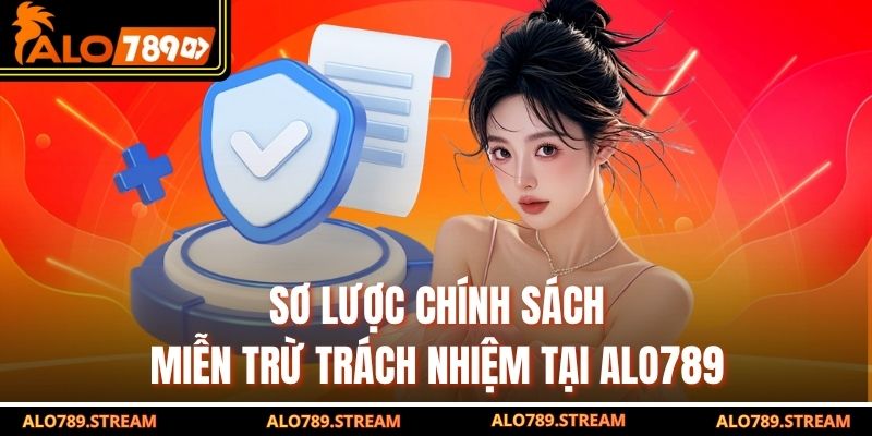 Sơ lược chính sách miễn trừ trách nhiệm tại Alo789